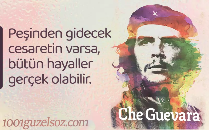 Ernesto Che Guevara Sözleri CHE Guevara sozleri che sozleri guevaranin hayal cesaret