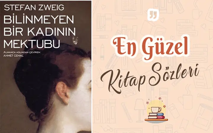 Bilinmeyen Bir Kadının Mektubu Sözleri Stefan zweig bilinmeyen bir kadının mektubu,bilinmeyen bir kadının mektubu alıntı,bilinmeyen bir kadının mektubu alıntı ve sayfaları