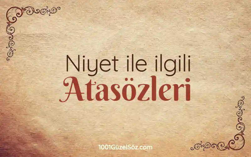 Niyet ile ilgili atasözleri niyet ile ilgili atasozleri niyyetle ilgili atasozu