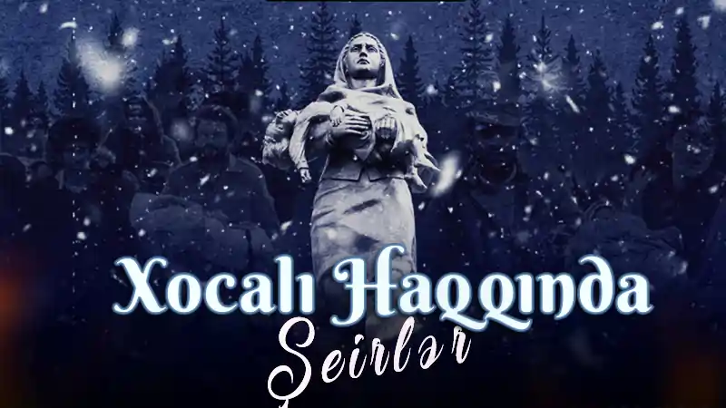 Xocalı şeirləri xocali soyqirimi seiri xocali seir xocali haqqinda seirler