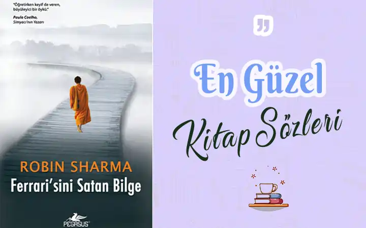 Ferrari'sini Satan Bilge Sözleri robin sarma kitap sozleri ferrari'sini satan bilge alıntı,ferrari'sini satan bilge yazarı,ferrari'sini satan bilge sözleri, kitap alıntıları