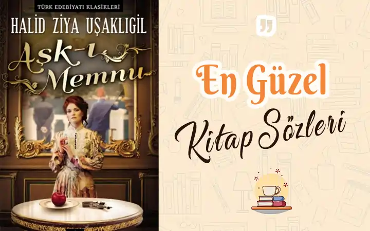 Aşk-ı Memnu Sözleri ve Alıntıları | Kitap sözleri aski memnu halit ziya usakligil ask i memnu sozleri alintilar kitap Aşk-ı Memnu Sözleri ve Alıntıları | Halid Ziya Uşaklıgil