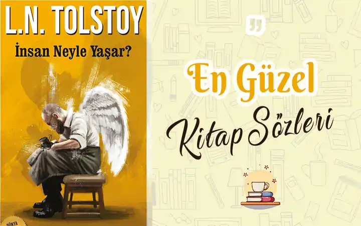 İnsan Neyle Yaşar alıntı ve sözleri | Lev Tolstoy İnsan Neyle Yaşar alıntı ve sözleri | Lev Tolstoy kitap insan ne ile yasar alinti sozleri tolstoy kitap alintilari