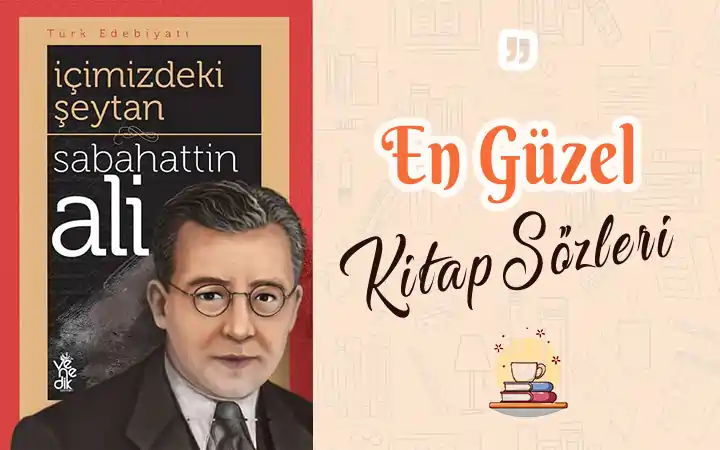 İçimizdeki Şeytan sözleri | 45+ Alıntı sabahattin ali icimizdeki seytan sozleri icimizdeki seytan alintilar kitap İçimizdeki Şeytan sözleri | 45+ Alıntı