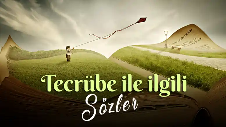 Tecrübe ile İlgili Sözler tecrube ile ilgili sozleri tecrube sozleri