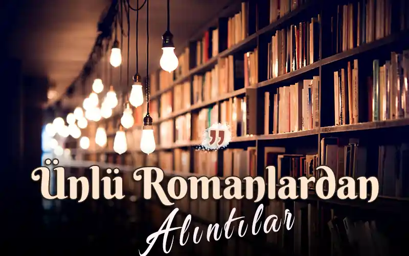 Ünlü Romanlardan Alıntılar unlu romanlardan alintilar kitap sozleri alinti sozler