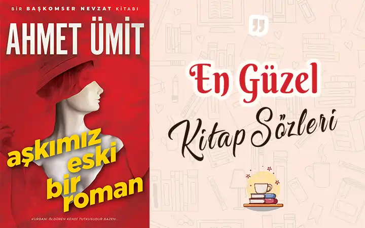 Aşkımız Eski Bir Roman sözleri ve alıntıları Aşkımız Eski Bir Roman ahmet umit askimiz eski bir roman sozleri alinti