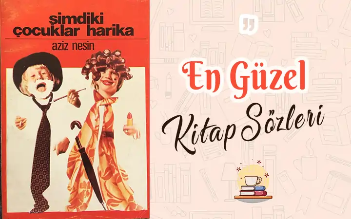 Şimdiki Çocuklar Harika alıntı ve sözleri Şimdiki Çocuklar Harika alıntı ve sözleri aziz nesin simdiki cocuklar harika alinti ve sozleri kitap aziz nesin