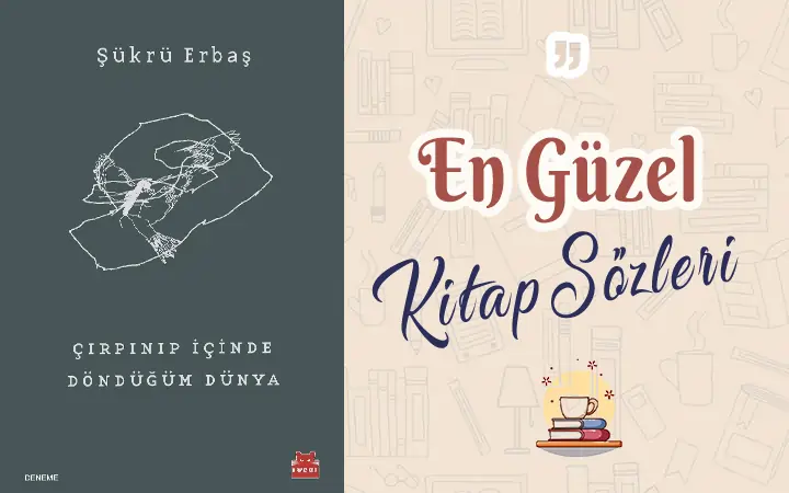 Çırpınıp İçinde Döndüğüm Dünya alıntı ve sözleri Çırpınıp İçinde Döndüğüm Dünya alıntı ve sözleri cirpinip icinde durdugum dunya alinti ve sozlei sukru erbas
