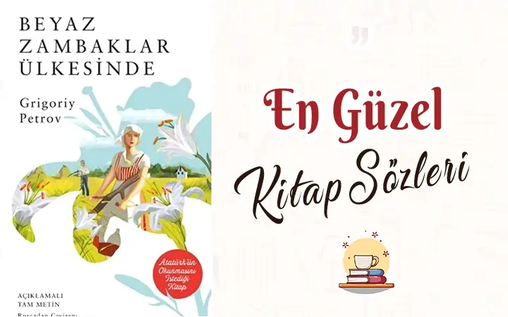 Beyaz Zambaklar Ülkesinde alıntı ve sözleri Beyaz Zambaklar Ülkesinde alıntı ve sözleri kitap beyaz zambaklar ulkesinde alinti ve sozleri grigory petrov