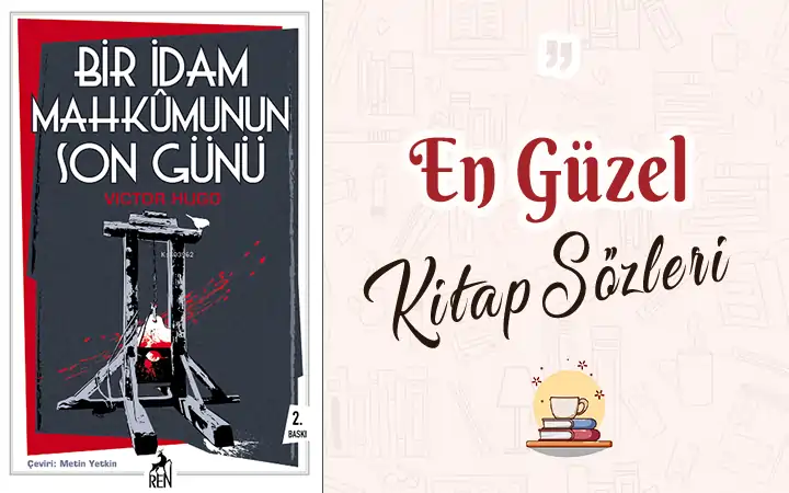 Bir İdam Mahkumunun Son Günü alıntı ve sözleri Bir İdam Mahkumunun Son Günü alıntı ve sözleri victor hugo bir idama mahkumun son gunu alinti ve sozleri