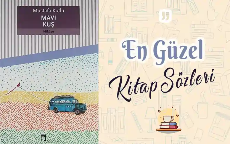 Mavi kuş sözleri ve alıntıları Mavi kuş sözleri ve alıntıları mustafa kutlu mavi kus sozleri ve alintilari mavi kus kitabi