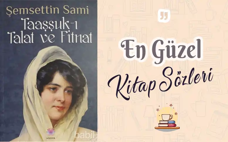 Taaşşuk-ı Talat ve Fitnat sözleri ve alıntıları semsettin sami taassuk i talat ve fitnat alinti ve sozleri kitap alintilari