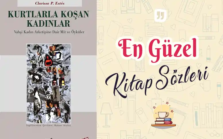 Kurtlarla Koşan Kadınlar alıntı kurtlarla kosan kadinlar alinti ve sozleri clarissa p estes