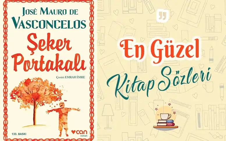 Şeker Portakalı sözleri ve alıntıları şeker portakalı özet,şeker portakalı sözleri,şeker portakalı konusu,şeker portakalı alıntı,şeker portakalı pdf,şeker portakalı oku,şeker portakalı kitabı,şeker portakalı kitap,şeker portakalı kitabının özeti,seker portakali ozet