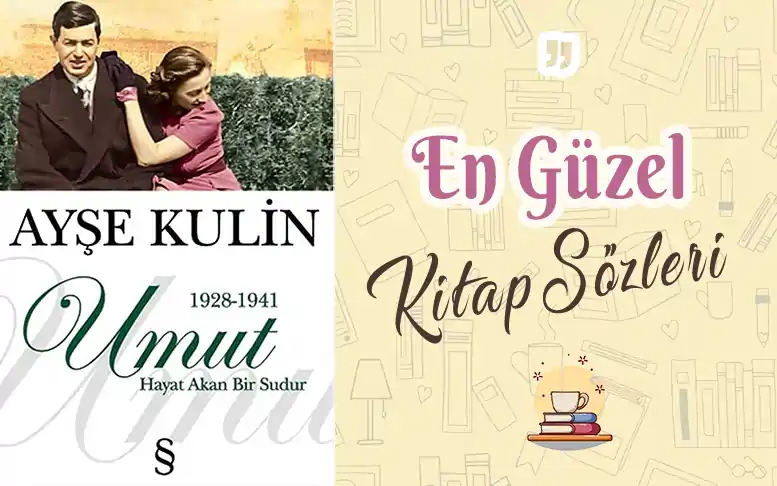 Umut sözleri ve alıntıları ayşe kulin umut özet, ayşe kulin umut konusu, ayşe kulin umut alıntı, ayşe kulin umut kısa özet, umut kitap alıntıları,umut kitap sözleri