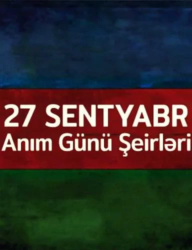 27 sentyabr anim gunu seirleri  27 Sentyab Anim Gunune aid seirler
