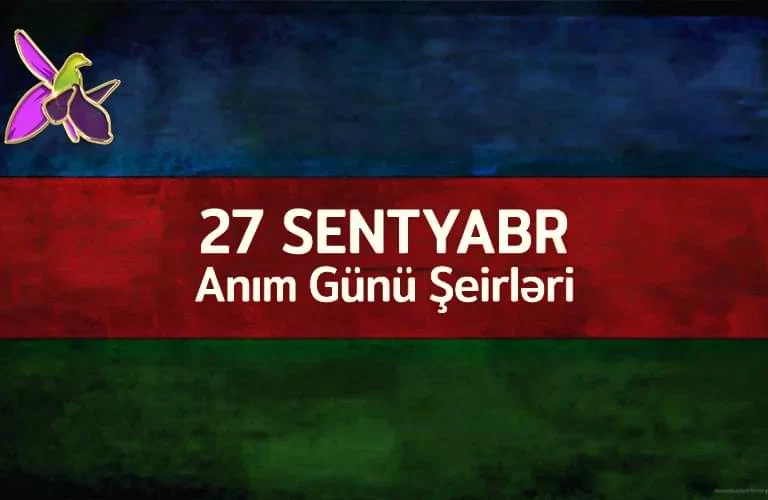 27 Sentyab Anim Gunune aid seirler 27 sentyabr anim gunu seirleri 27 Sentyab Anim Gunune aid seirler
